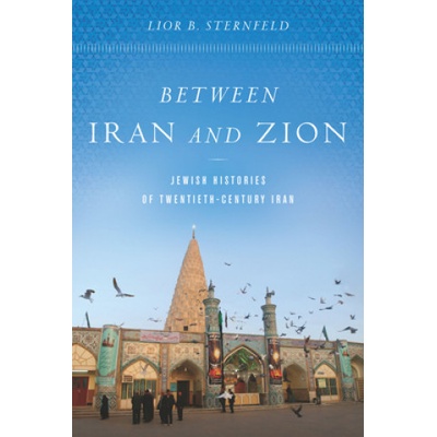 Between Iran and Zion | Lior B. Sternfeld