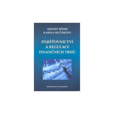 Pojišťovnictví a regulace finančních trhů - Arnošt Böhm