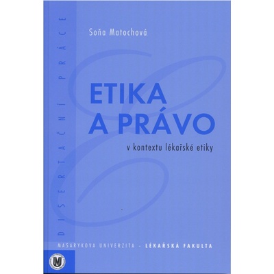 Etika a právo v kontextu lékařské etiky Soňa Matochová