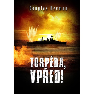 Torpéda, vpřed! - Douglas Reeman