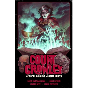 Count Crowley Volume 3: Mediocre Midnight Monster Hunter (ISBN: 9781506736938)