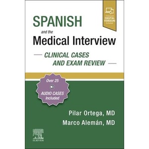 Spanish and the Medical Interview: Clinical Cases and Exam Review | Pilar Ortega, Aleman, Marco, MD (ISBN: 9780323756488)