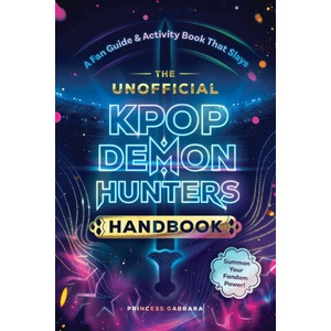 The Unofficial KPop Demon Hunters Handbook (ISBN: 9781507226506)