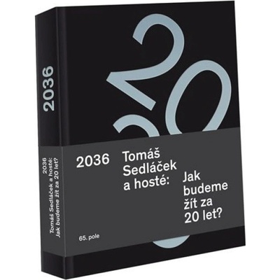 2036 Tomáš Sedláček a hosté: Jak budeme žít za 20 let? Nakladatelství 65. pole - Mgr. Tomáš Brandejs