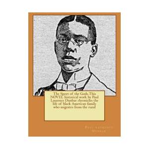 The Sport of the Gods. This NOVEL historical work by Paul Laurence Dunbar chronicles the life of black American family who migrates from the rural | Paul Laurence Dunbar (2016)