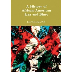 History of African-American Jazz and Blues | Cartwright, M. A. , Joan (ISBN: 9780557060108)