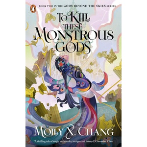 To Kill These Monstrous Gods | Molly X. Chang (ISBN: 9780241620861)