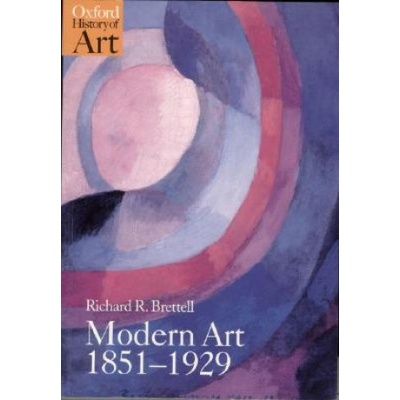 Modern Art 1851-1929: Capitalism and Representation Oxford History of Art: Richa