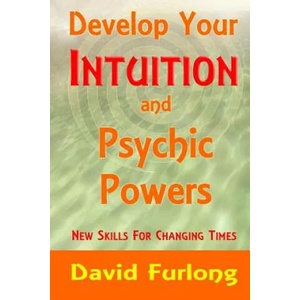 Develop Your Intuition and Psychic Powers | David Furlong (ISBN: 9780955979507)