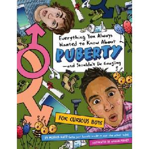 Everything You Always Wanted To Know About Puberty - And Shouldn't Be Googling | KATZ MORRIS (ISBN: 9781950587131)