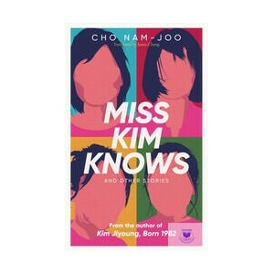 Miss Kim Knows and Other Stories | CHO NAM JOO (ISBN: 9781398522916)