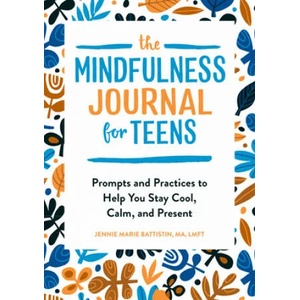The Mindfulness Journal for Teens: Prompts and Practices to Help You Stay Cool, Calm, and Present | NORGAARD JENNIE MARIE (ISBN: 9781646112838)