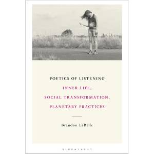 Poetics of Listening | LaBelle, Brandon (ISBN: 9798765125816)