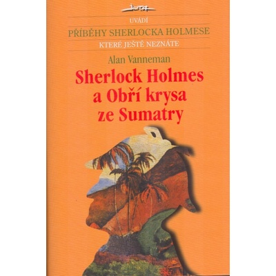 Sherlock Holmes a Obří krysa ze Sumatry Alan Vanneman CZ