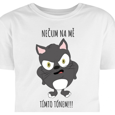 Tričko s kocúra a textom: Nečum na mňa týmto tónom