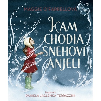 Kam chodia snehoví anjeli - Maggie O'Farrell, Daniela Jaglenka Terrazzini ilustrátor