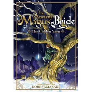 Ancient Magus' Bride: The Golden Yarn (Light Novel) 1 (ISBN: 9781626929753)