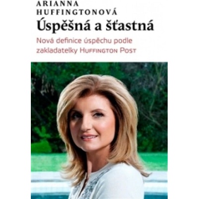 Úspěšná a šťastná - Arianna Huffingtonová