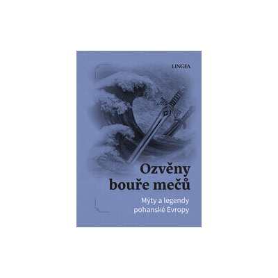Ozvěny bouře mečů: Mýty a legendy pohanské Evropy