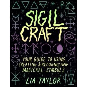 Sigil Craft: Your Guide to Creating, Using, and Recognizing Magickal Symbols (ISBN: 9781454946939)