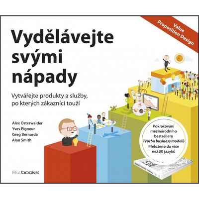 Vydělávejte svými nápady - Alexander Osterwalder, Yves Pigneur, Greg Bernarda