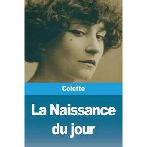 La Naissance du jour | Colette (ISBN: 9782379763403)