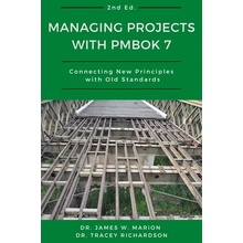 Managing Projects With PMBOK 7: Connecting New Principles With Old Standards Marion JamesPaperback