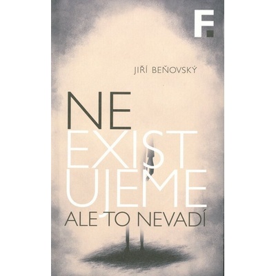 Neexistujeme Ale to nevadí