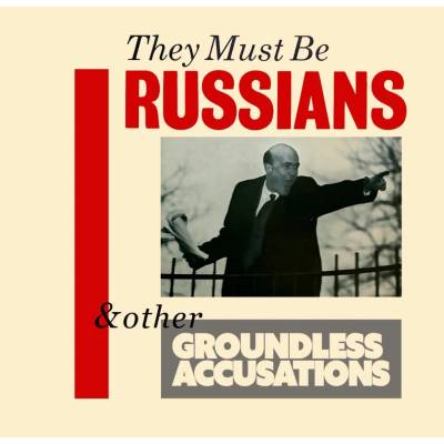 They Must Be Russians - & Other Accusations CD