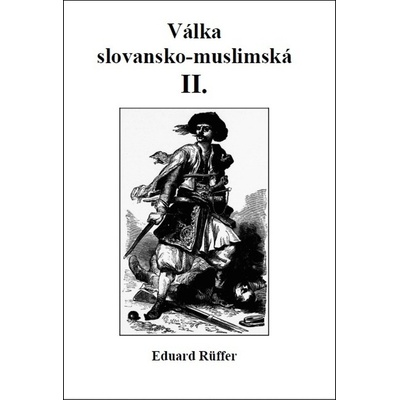 Válka slovansko-muslimská - Část druhá - Eduard Ruffer