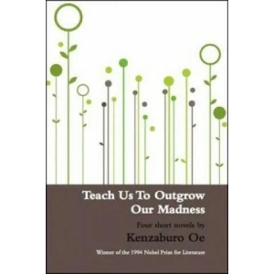 Teach Us to Outgrow Our Madness | Kenzaburó Óe (2000)
