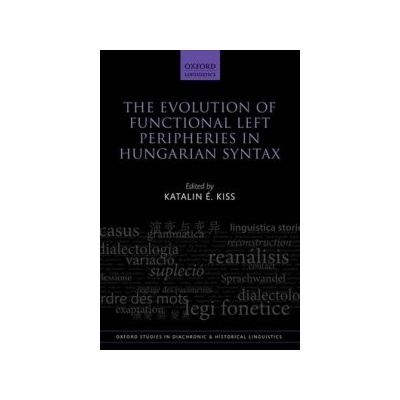 Evolution of Functional Left Peripheries in Hungarian Syntax