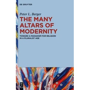 Many Altars of Modernity | Peter L. Berger (ISBN: 9781614517504)