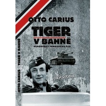 Tiger v bahně - Vzpomínky tankového esa - Carius Otto