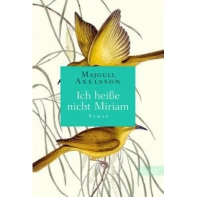 Ich heiße nicht Miriam | Majgull Axelsson, Christel Hildebrandt