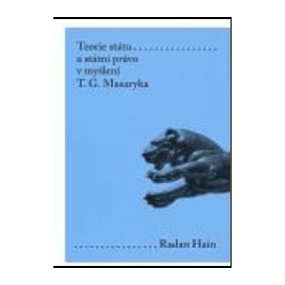 Teorie státu a státní právo v myšlení T. G. Masaryka - Radan Hain