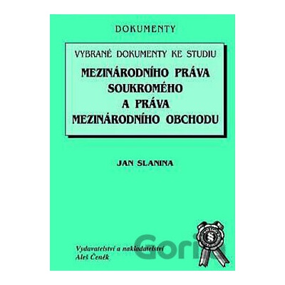 Vybrané dokumenty ke studiu mezinárodního práva soukromého a práva mezinárodního obchodu - Jan Slanina