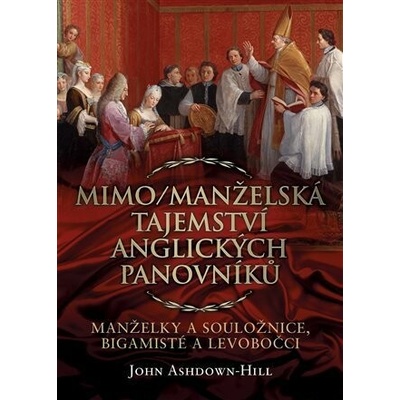 Mimo/Manželská tajemství anglických panovníků: Manželky a souložnice, bigamisté a levobočci