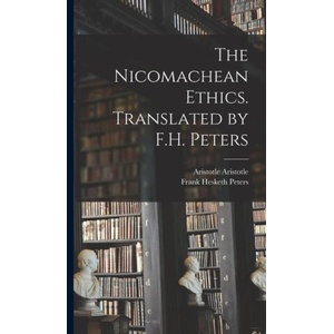 The Nicomachean Ethics. Translated by F. H. Peters | Aristotle Aristotle (ISBN: 9781016728751)