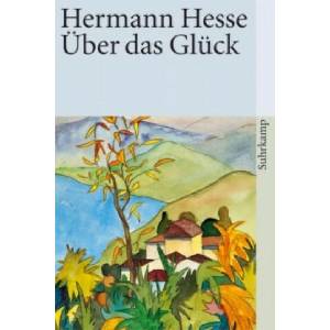Über das Glück | Hermann Hesse, Volker Michels (ISBN: 9783518457313)