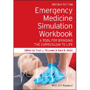 Emergency Medicine Simulation Workbook: A Tool for Bringing the Curriculum to Life, 2nd edition (ISBN: 9781119633877)