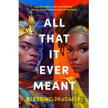 All That It Ever Meant - Blessing Musariri