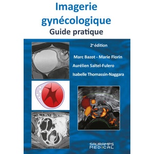 Imagerie gynécologique. Guide pratique 2ed | Thomassin-Naggara, Bazot, SALTEL-FULERO, FLORIN (ISBN: 9791030304091)