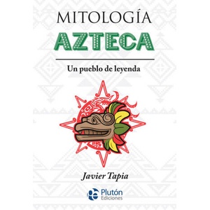 MITOLOGIA AZTECA | Tapia, Javier (2021)