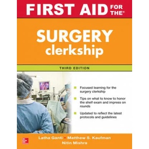 First Aid for the Surgery Clerkship, Third Edition | Latha Ganti, Matthew S. Kaufman, Nitin Mishra (ISBN: 9780071842099)