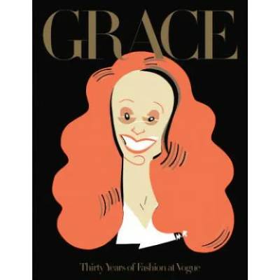 Grace: Thirty Years of Fashion at Vogue | Grace Coddington