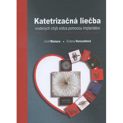 Katetrizačná liečba vrodených chýb srdca- Mašura Jozef