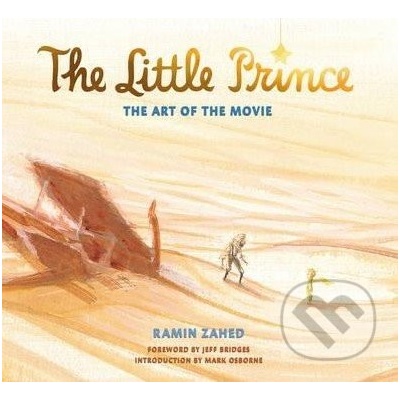 The Little Prince: The Art of the Movie - Hard... - Ramin Zahed