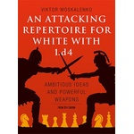 New in Chess An Attacking Repertoire for White with 1. d4