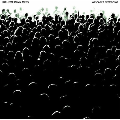 I BELIEVE IN MY MESS - WE CAN\'T BE WRONG 1 LP